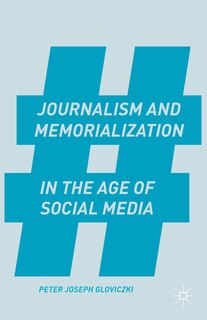 Front cover_Journalism and Memorialization in the Age of Social Media