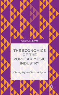 Front cover_The Economics Of The Popular Music Industry