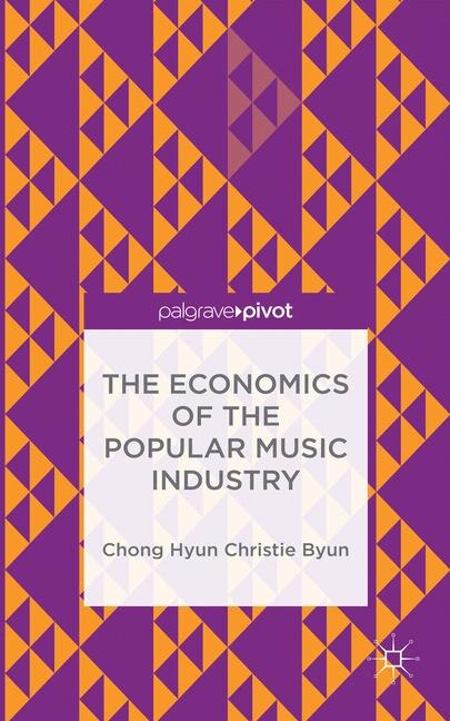 Front cover_The Economics Of The Popular Music Industry