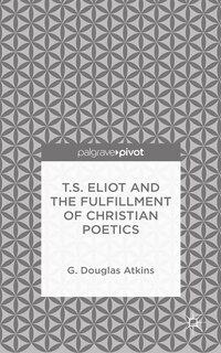 Couverture_T.s. Eliot And The Fulfillment Of Christian Poetics