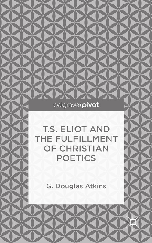 Couverture_T.s. Eliot And The Fulfillment Of Christian Poetics