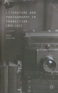 Front cover_Literature and Photography in Transition, 1850-1915
