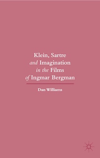 Front cover_Klein, Sartre And Imagination In The Films Of Ingmar Bergman