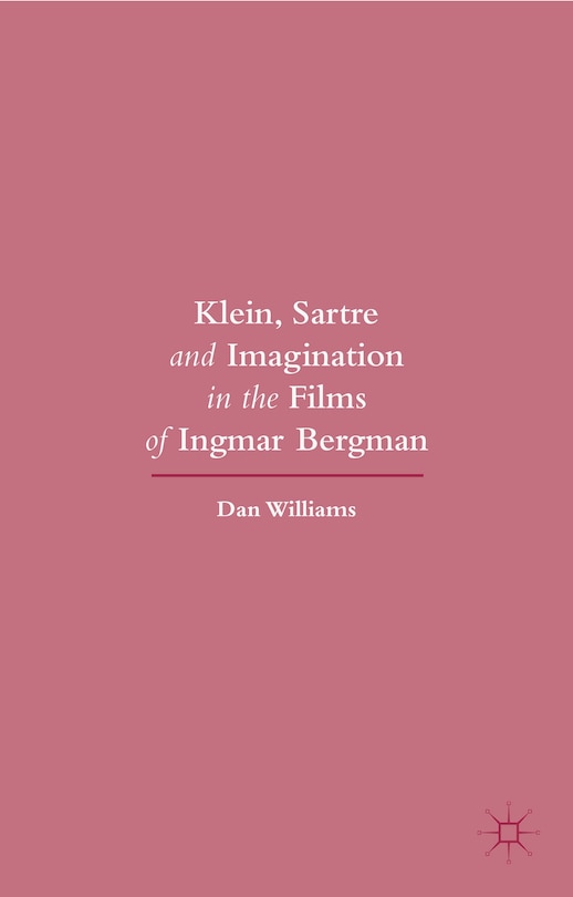 Front cover_Klein, Sartre And Imagination In The Films Of Ingmar Bergman