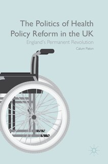 Front cover_The Politics Of Health Policy Reform In The Uk