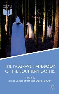 Front cover_The Palgrave Handbook Of The Southern Gothic