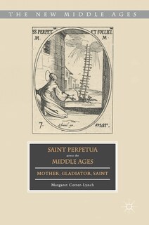 Front cover_Saint Perpetua Across The Middle Ages