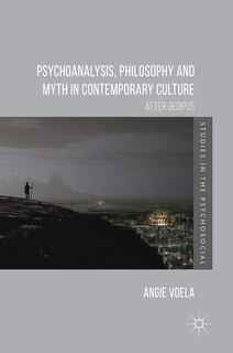 Front cover_Psychoanalysis, Philosophy And Myth In Contemporary Culture
