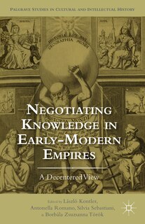 Front cover_Negotiating Knowledge In Early Modern Empires