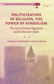 Front cover_Politicization of Religion, the Power of Symbolism