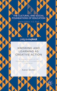 Front cover_Knowing And Learning As Creative Action