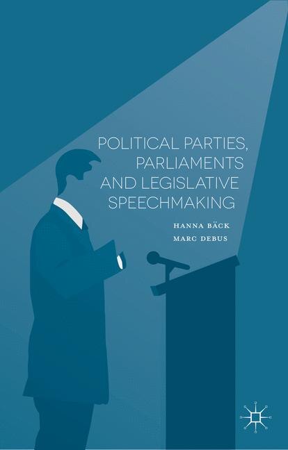 Front cover_Political Parties, Parliaments And Legislative Speechmaking