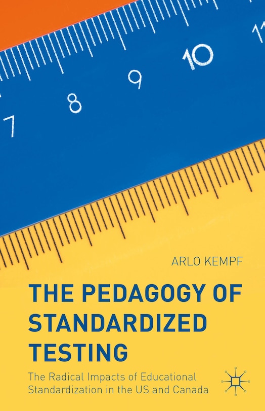 Front cover_The Pedagogy Of Standardized Testing