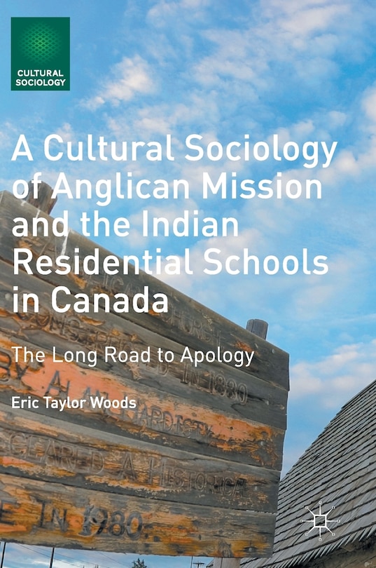 Front cover_A Cultural Sociology Of Anglican Mission And The Indian Residential Schools In Canada