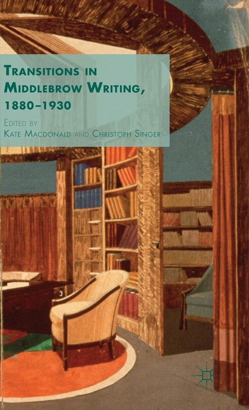 Front cover_Transitions in Middlebrow Writing, 1880 - 1930