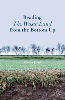 Front cover_Reading The Waste Land from the Bottom Up