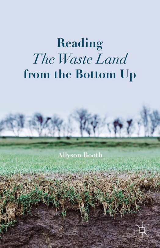 Front cover_Reading The Waste Land from the Bottom Up
