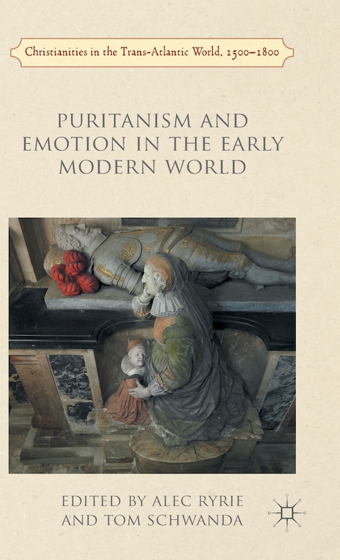 Front cover_Puritanism And Emotion In The Early Modern World