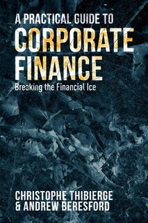 Front cover_A Practical Guide To Corporate Finance