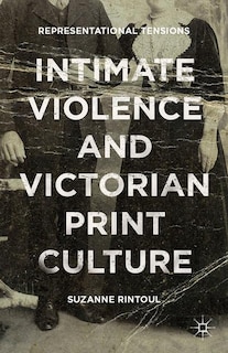 Couverture_Intimate Violence And Victorian Print Culture