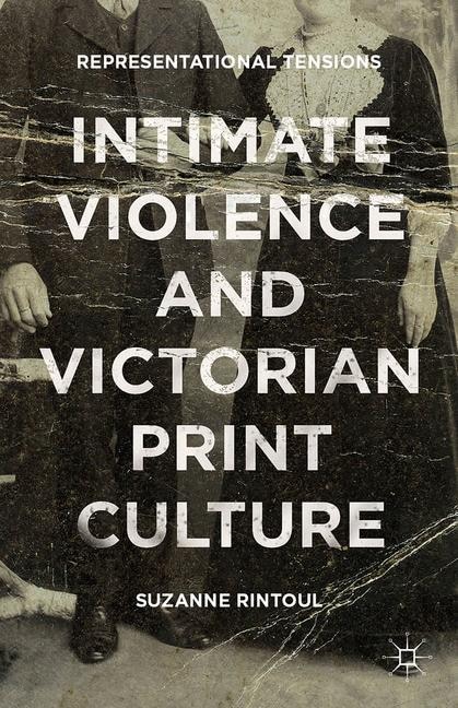 Couverture_Intimate Violence And Victorian Print Culture