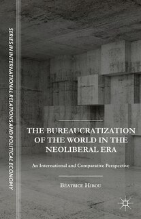 Couverture_Bureaucratization of the World in the Neoliberal Era