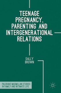 Teenage Pregnancy, Parenting And Intergenerational Relations