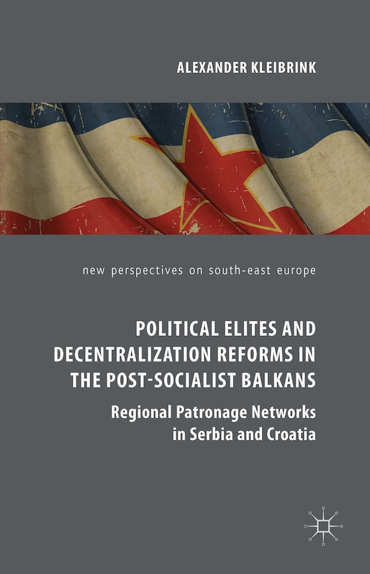 Couverture_Political Elites And Decentralization Reforms In The Post-socialist Balkans