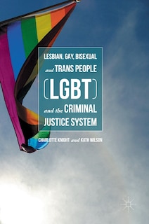Front cover_Lesbian, Gay, Bisexual And Trans People (lgbt) And The Criminal Justice System