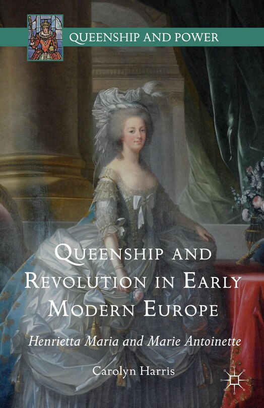 Couverture_Queenship And Revolution In Early Modern Europe
