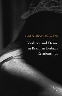 Front cover_Violence And Desire In Brazilian Lesbian Relationships