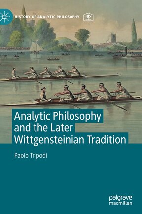 Analytic Philosophy And The Later Wittgensteinian Tradition