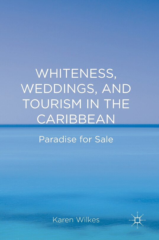 Couverture_Whiteness, Weddings, And Tourism In The Caribbean