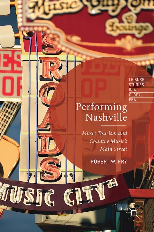 Performing Nashville: Music Tourism And Country Music's Main Street