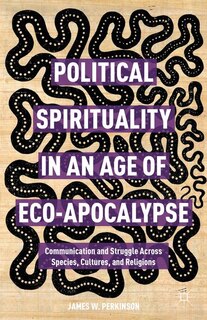 Front cover_Political Spirituality In An Age Of Eco-apocalypse