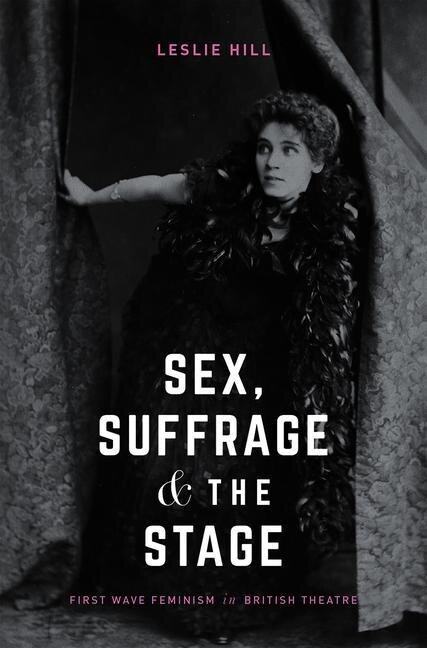 Front cover_Sex, Suffrage And The Stage