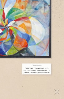 Couverture_Creative Cognition and the Cultural Panorama of Twentieth-Century Spain