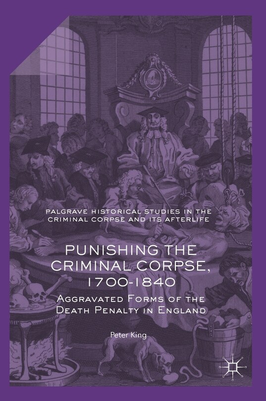 Front cover_Punishing The Criminal Corpse, 1700-1840