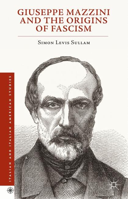 Front cover_Giuseppe Mazzini And The Origins Of Fascism