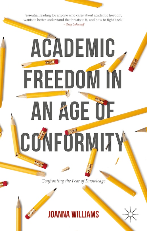 Front cover_Academic Freedom In An Age Of Conformity