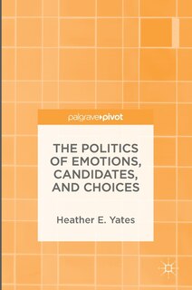 Couverture_The Politics Of Emotions, Candidates, And Choices