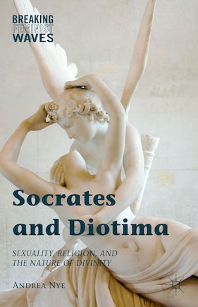 Socrates And Diotima: Sexuality, Religion, And The Nature Of Divinity