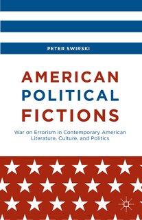 American Political Fictions: War On Errorism In Contemporary American Literature, Culture, And Politics