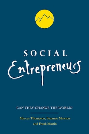 Social Entrepreneurs: Can They Change The World?