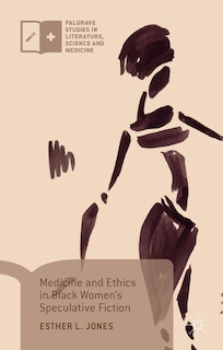 Front cover_Medicine And Ethics In Black Women's Speculative Fiction
