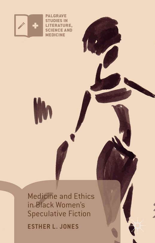 Front cover_Medicine And Ethics In Black Women's Speculative Fiction