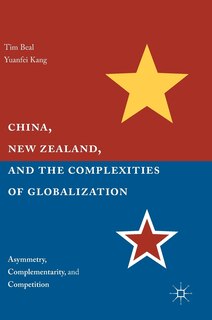 Front cover_China, New Zealand, And The Complexities Of Globalization