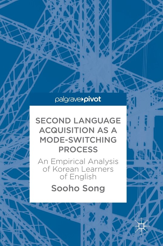 Front cover_Second Language Acquisition As A Mode-switching Process