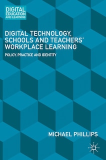 Front cover_Digital Technology, Schools And Teachers' Workplace Learning