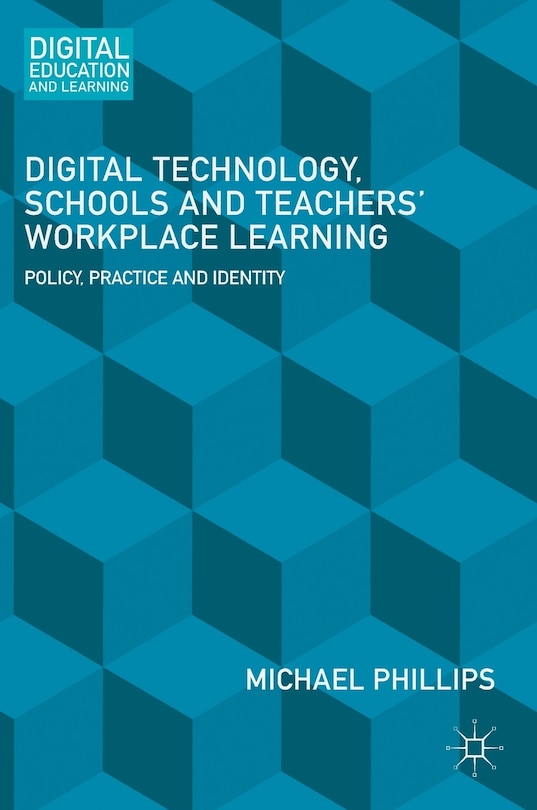 Front cover_Digital Technology, Schools And Teachers' Workplace Learning